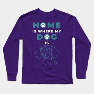 Home Is Where My Dachshund Is Long Sleeve T-Shirt